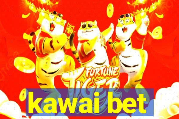 kawai bet